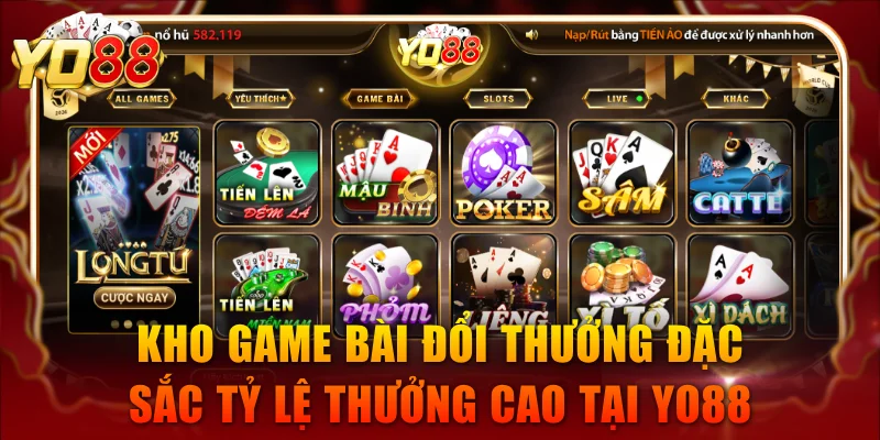Kho game bài đổi thưởng đặc sắc tỷ lệ thưởng cao tại YO88